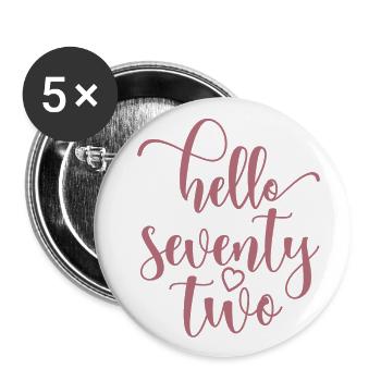 Hello Seventy Two Cute 72 Years Old Birthday - Buttons large 2.2''/56 mm (5-pack) - white - Front