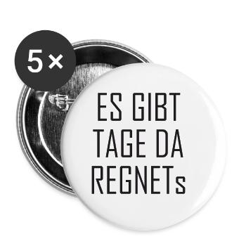 Es gibt Tage da regnets - Buttons groß 56 mm (5er Pack) - Weiß - Vorne