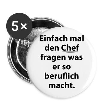 Einfach mal den Chef fragen was er so beruflich ma - Buttons groß 56 mm (5er Pack) - Weiß - Vorne