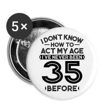 35. Geburtstag Geburtstagsspruch 35 Jahre Geschenk - Buttons groß 56 mm (5er Pack) - Weiß - Vorne