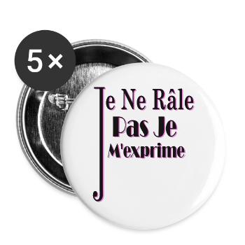 Je ne râle pas je m'exprime humour râleur râleuse - Lot de 5 grands badges (56 mm) - blanc - Devant
