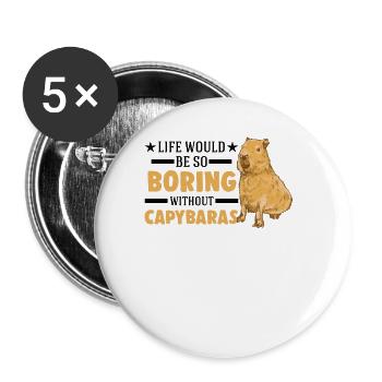 Life would be so boring without Capybaras - Buttons groß 56 mm (5er Pack) - Weiß - Vorne