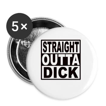 Straigt Outta Dick - Buttons large 2.2''/56 mm (5-pack) - white - Front