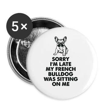 Ich Bin Spät Dran, Meine Französische Bulldogge - Buttons groß 56 mm (5er Pack) - Weiß - Vorne