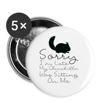 Je suis en retard, mon chinchilla est assis sur moi - Lot de 5 grands badges (56 mm) - blanc - Devant