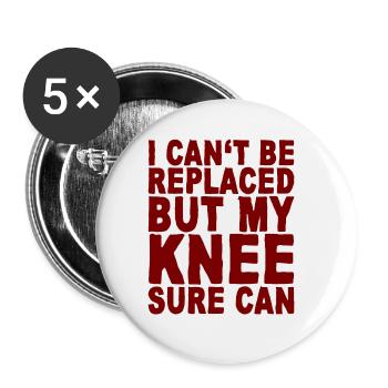 I Can't Be Replaced But My Knee Sure Can 4 - Buttons large 2.2''/56 mm (5-pack) - white - Front