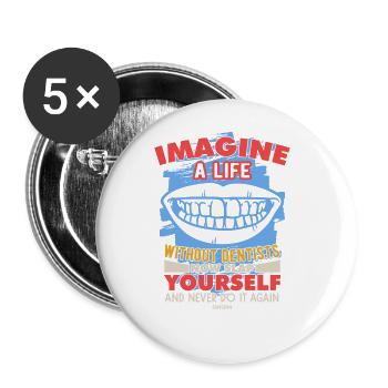 Imaginez une vie sans dentistes maintenant giflez-vous - Lot de 5 grands badges (56 mm) - blanc - Devant