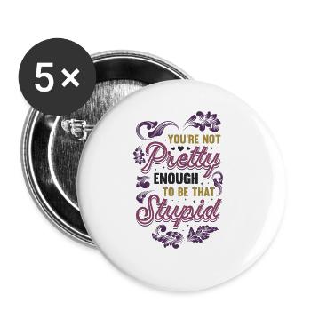 Du bist nicht hübsch genug, um dumm zu sein. - Buttons groß 56 mm (5er Pack) - Weiß - Vorne