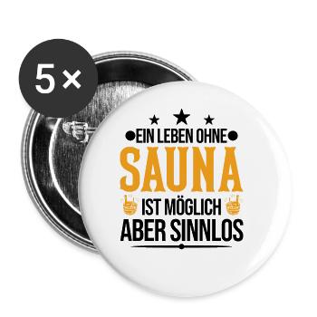 Ein Leben ohne Sauna ist möglich Aber sinnlos - Buttons groß 56 mm (5er Pack) - Weiß - Vorne