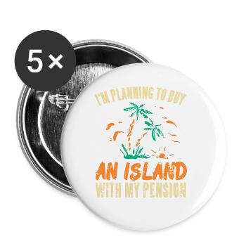 I'm Planning To Buy An Island With My Pension - Buttons groß 56 mm (5er Pack) - Weiß - Vorne