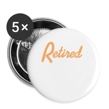 Retired Under New Management Funny T-Shirt Present - Buttons large 2.2''/56 mm (5-pack) - white - Front