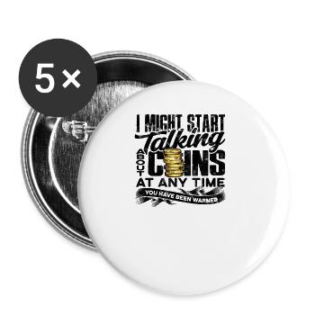 Ich könnte jederzeit anfangen, über Münzen zu sprechen - Buttons groß 56 mm (5er Pack) - Weiß - Vorne