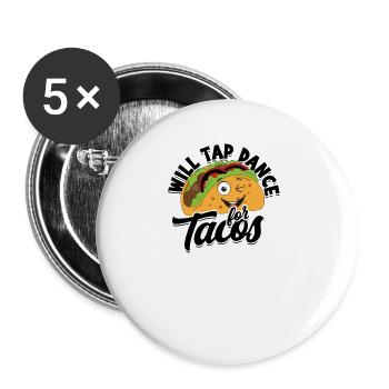 Will tap dance for tacos - tap dance - Buttons large 2.2''/56 mm (5-pack) - white - Front