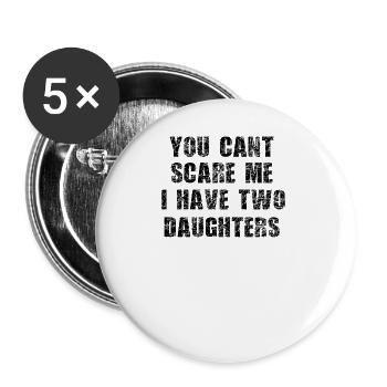 vater cant scare me 2 daughters - Buttons groß 56 mm (5er Pack) - Weiß - Vorne