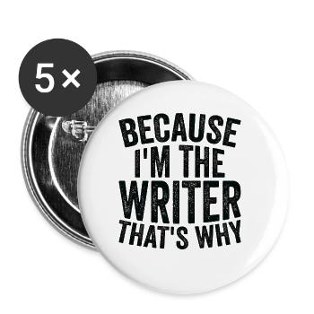 Weil Ich Schriftsteller Bin - Buttons groß 56 mm (5er Pack) - Weiß - Vorne