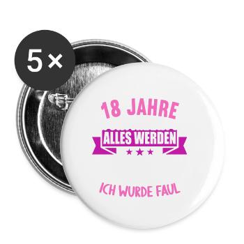 Wenn du groß bist ich wurde Faul 18. Geburtstag - Buttons groß 56 mm (5er Pack) - Weiß - Vorne