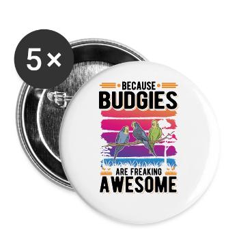 Because Budgies are freaking awesome Wellensittich - Buttons groß 56 mm (5er Pack) - Weiß - Vorne