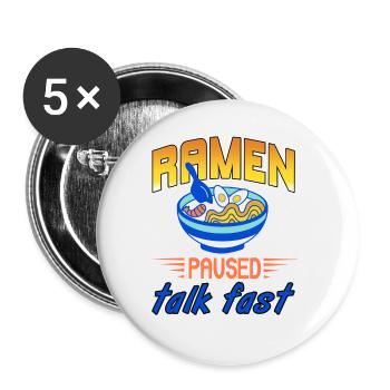 Ramen Paused Talk Fast Funny Ramen Lover Tea - Buttons large 2.2''/56 mm (5-pack) - white - Front