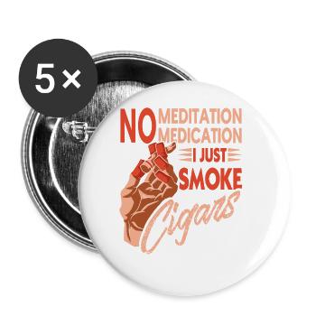 Pas de méditation Pas de médicaments Je fume juste des cigares - Lot de 5 grands badges (56 mm) - blanc - Devant