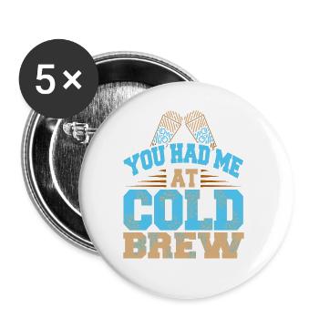 Vous m’avez eu à Cold Brew Funny Iced Coffee Lover - Lot de 5 grands badges (56 mm) - blanc - Devant