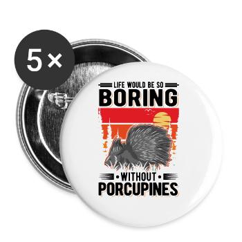 Life would be so boring without Porcupines - Buttons large 2.2''/56 mm (5-pack) - white - Front