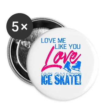 Aimez-moi comme vous aimez le patin à glace! Drôle de T-Shirt - Lot de 5 grands badges (56 mm) - blanc - Devant