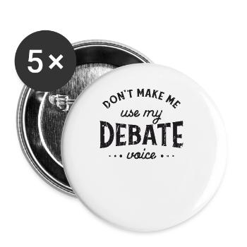 Don't make me use my debate voice - opinions - Buttons large 2.2''/56 mm (5-pack) - white - Front