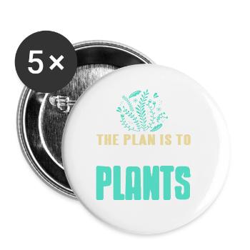 The Plan Is To Have More Plants Funny T-Shirt - Buttons groß 56 mm (5er Pack) - Weiß - Vorne
