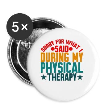 Sorry For What I Said During My Physical Therapy18 - Buttons large 2.2''/56 mm (5-pack) - white - Front