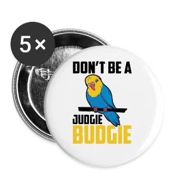 Don't be a Judgie Budgie parrot bird - Buttons large 2.2''/56 mm (5-pack) - white - Front