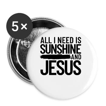 Alles was ich brauche ist Sonnenschein und Jesus C - Buttons groß 56 mm (5er Pack) - Weiß - Vorne