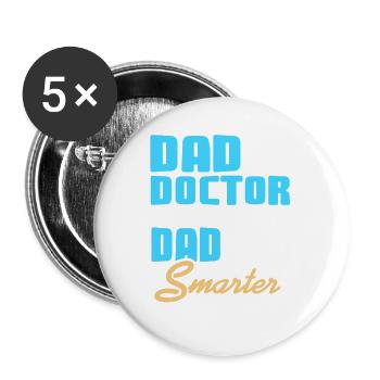 Dad Doctor Just Like A Normal Dad But Smarter - Buttons large 2.2''/56 mm (5-pack) - white - Front