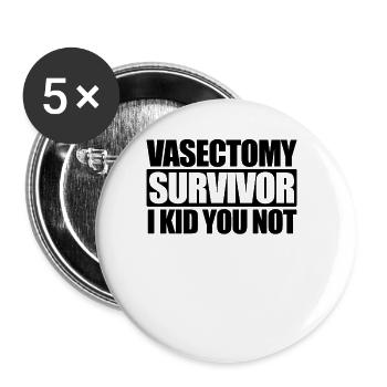 Vasektomie Survivor Ich Kinder Sie nicht lustig Va - Buttons groß 56 mm (5er Pack) - Weiß - Vorne