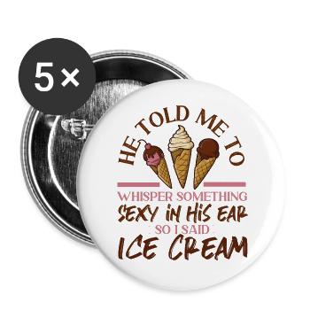 Ice Cream Girl Cone He Told Me To - Buttons groß 56 mm (5er Pack) - Weiß - Vorne