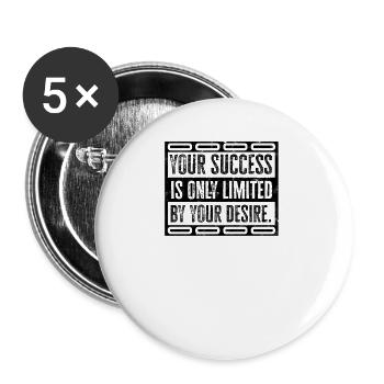 YOUR SUCCESS IS ONLY LIMITED BY YOUR DESIRE - - Buttons large 2.2''/56 mm (5-pack) - white - Front
