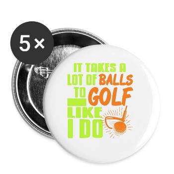 It Takes A Lot Of Balls To Golf Like I Do Funny - Buttons large 2.2''/56 mm (5-pack) - white - Front