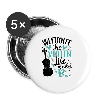 Without the violin life bb violin musician music - Buttons large 2.2''/56 mm (5-pack) - white - Front