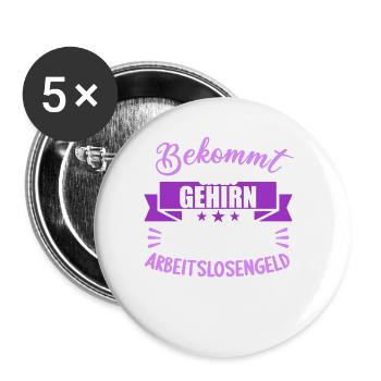 Bekommt Dein Gehirn eigentlich Arbeitslosengeld - Buttons groß 56 mm (5er Pack) - Weiß - Vorne