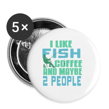 I Like Fish Coffee & Maybe 2 People Funny Tea - Buttons large 2.2''/56 mm (5-pack) - white - Front