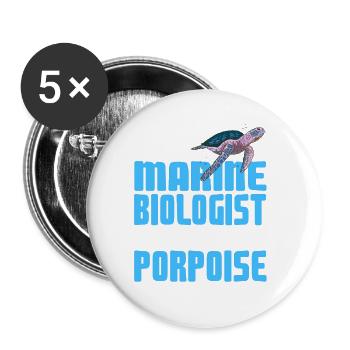 Marine Biologist & This Is My Life's Porpoise - Buttons large 2.2''/56 mm (5-pack) - white - Front