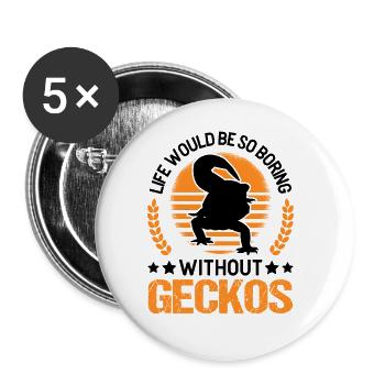 Life would be so boring without Geckos - Buttons groß 56 mm (5er Pack) - Weiß - Vorne