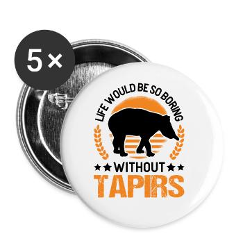 Life would be so boring without Tapirs - Buttons groß 56 mm (5er Pack) - Weiß - Vorne