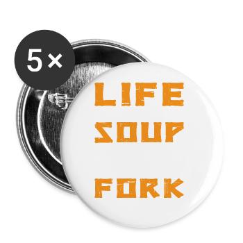 Life Is Soup And I'm A Fork 4 - Buttons large 2.2''/56 mm (5-pack) - white - Front