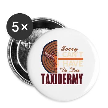 Sorry I Can't I Have To Do Taxidermy Funny Present - Buttons groß 56 mm (5er Pack) - Weiß - Vorne