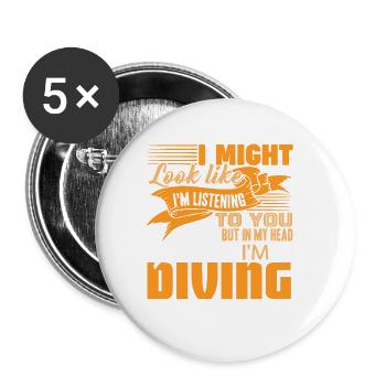 I Might Look Like I'm Listening Funny Diving - Buttons groß 56 mm (5er Pack) - Weiß - Vorne