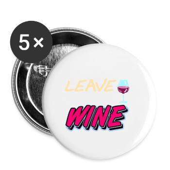 I Just Want To Leave & Drink Wine Funny Retro - Buttons large 2.2''/56 mm (5-pack) - white - Front