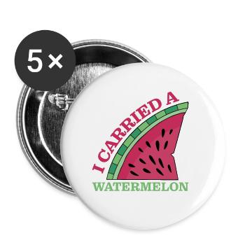 I Carried A Watermelon 11 - Buttons large 2.2''/56 mm (5-pack) - white - Front