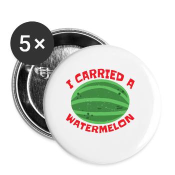 I Carried A Watermelon 12 - Buttons large 2.2''/56 mm (5-pack) - white - Front