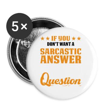 If You Don't Want A Sarcastic Answer 9 - Buttons groß 56 mm (5er Pack) - Weiß - Vorne