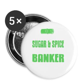 I Made Of Sugar & Spice And Banker Advice Funny - Buttons large 2.2''/56 mm (5-pack) - white - Front
